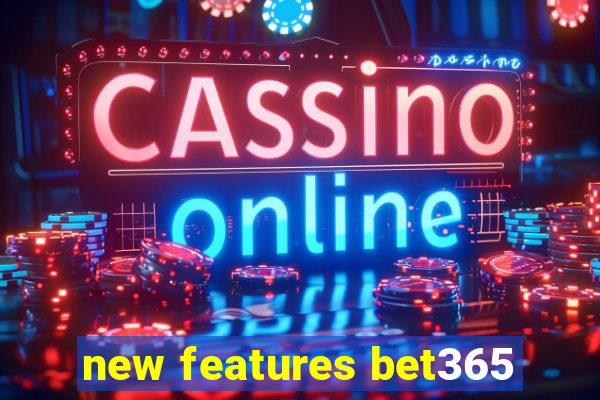 new features bet365